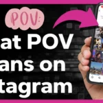 What-Is-The-Meaning-Of-POV-In-Instagram